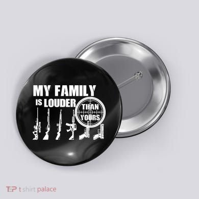 My Family Is Louder Than Yours Button
