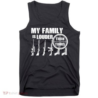 My Family Is Louder Than Yours Tank Top