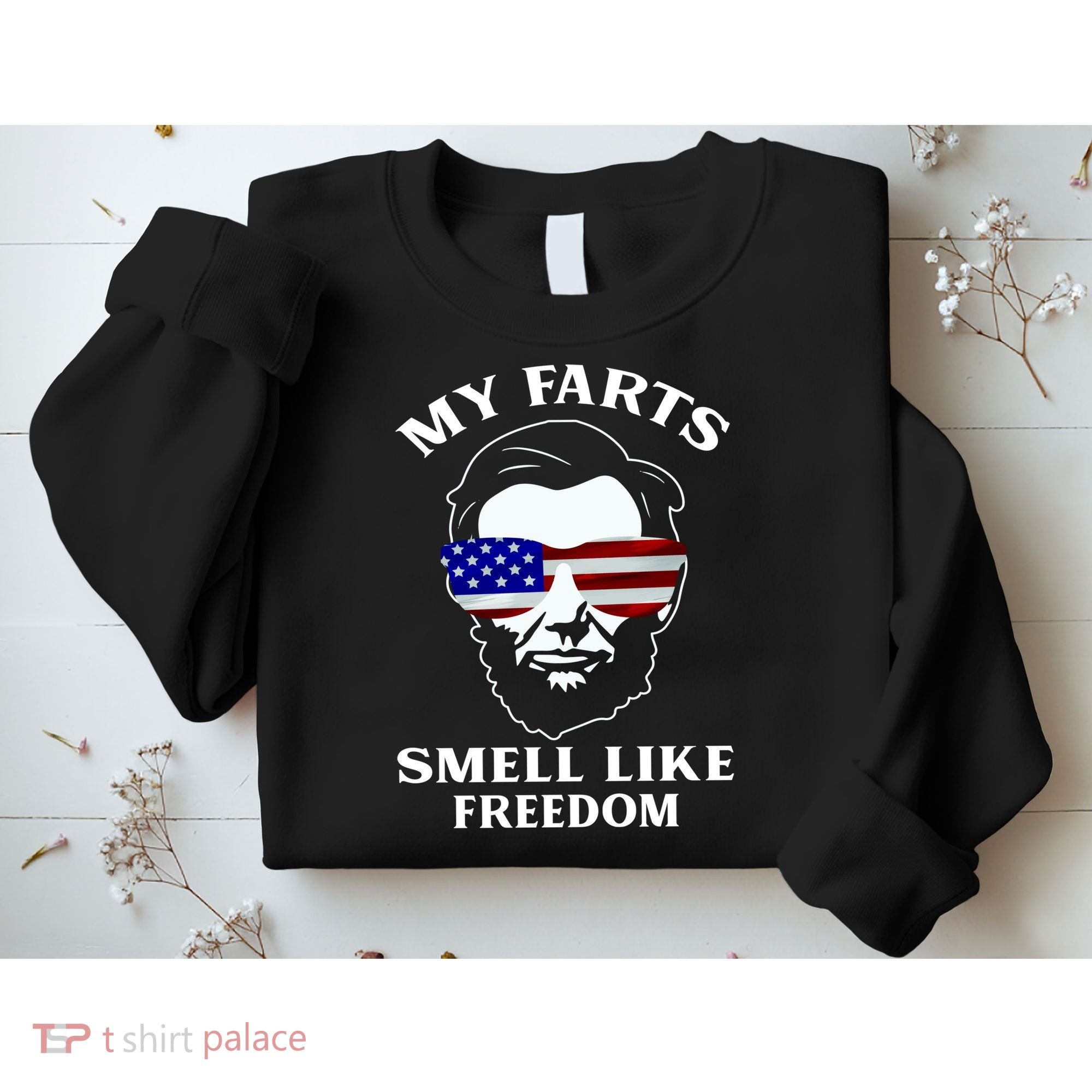 My Farts Smell Like Freedom Abraham Lincoln Sweatshirt