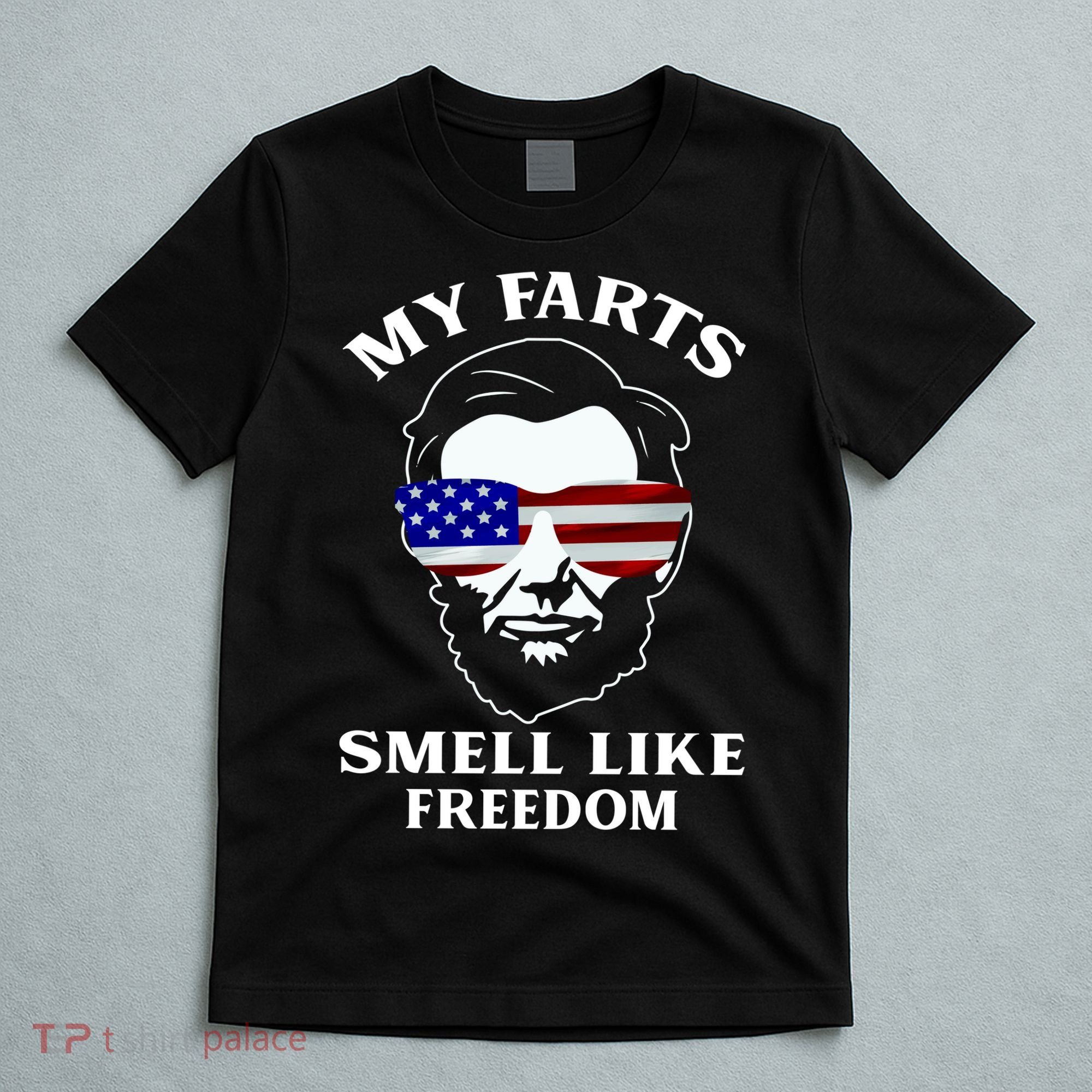 My Farts Smell Like Freedom Abraham Lincoln T-Shirt