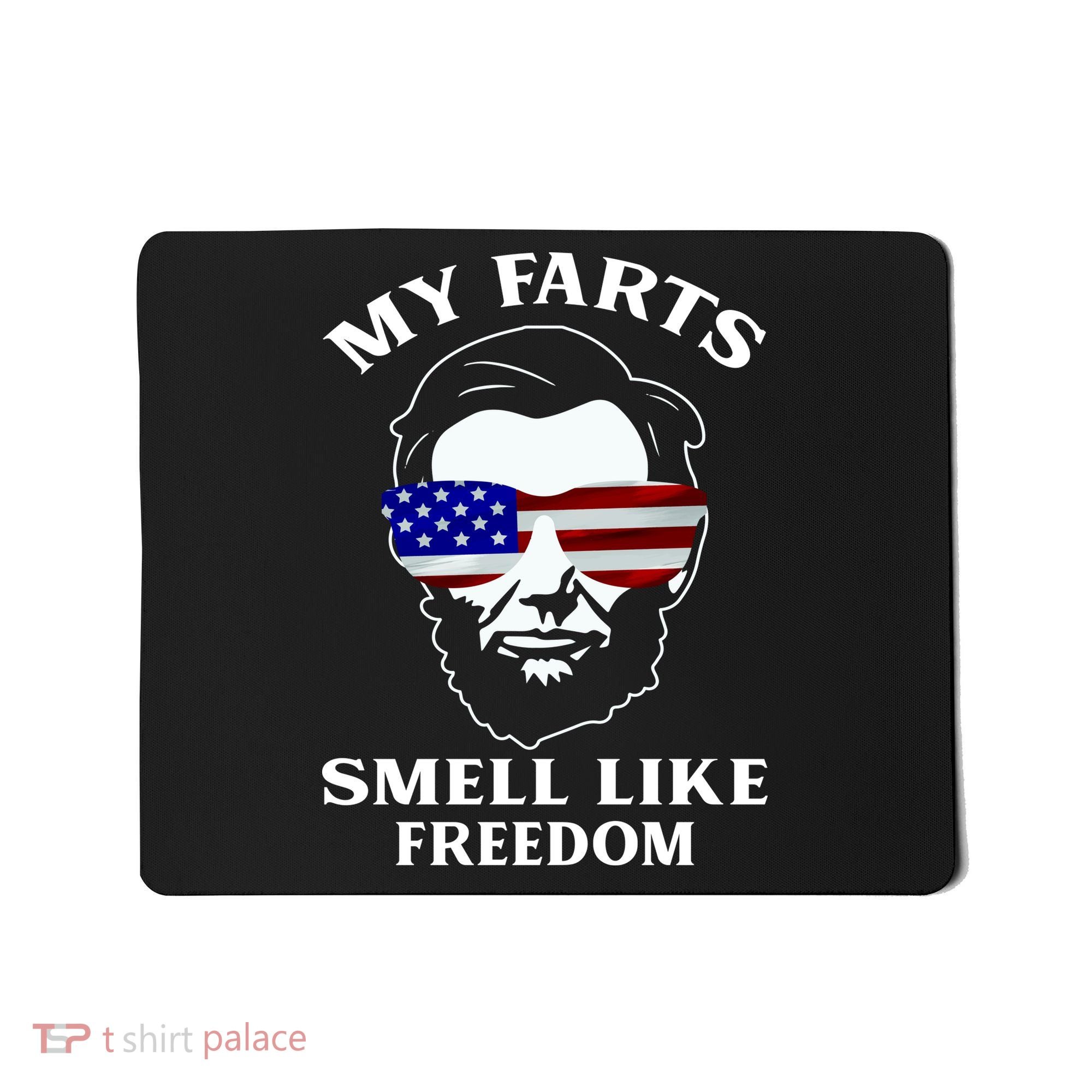 My Farts Smell Like Freedom Abraham Lincoln Mousepad