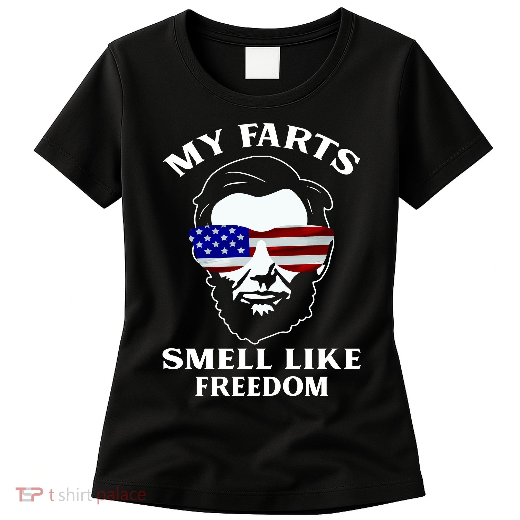 My Farts Smell Like Freedom Abraham Lincoln Women's T-Shirt