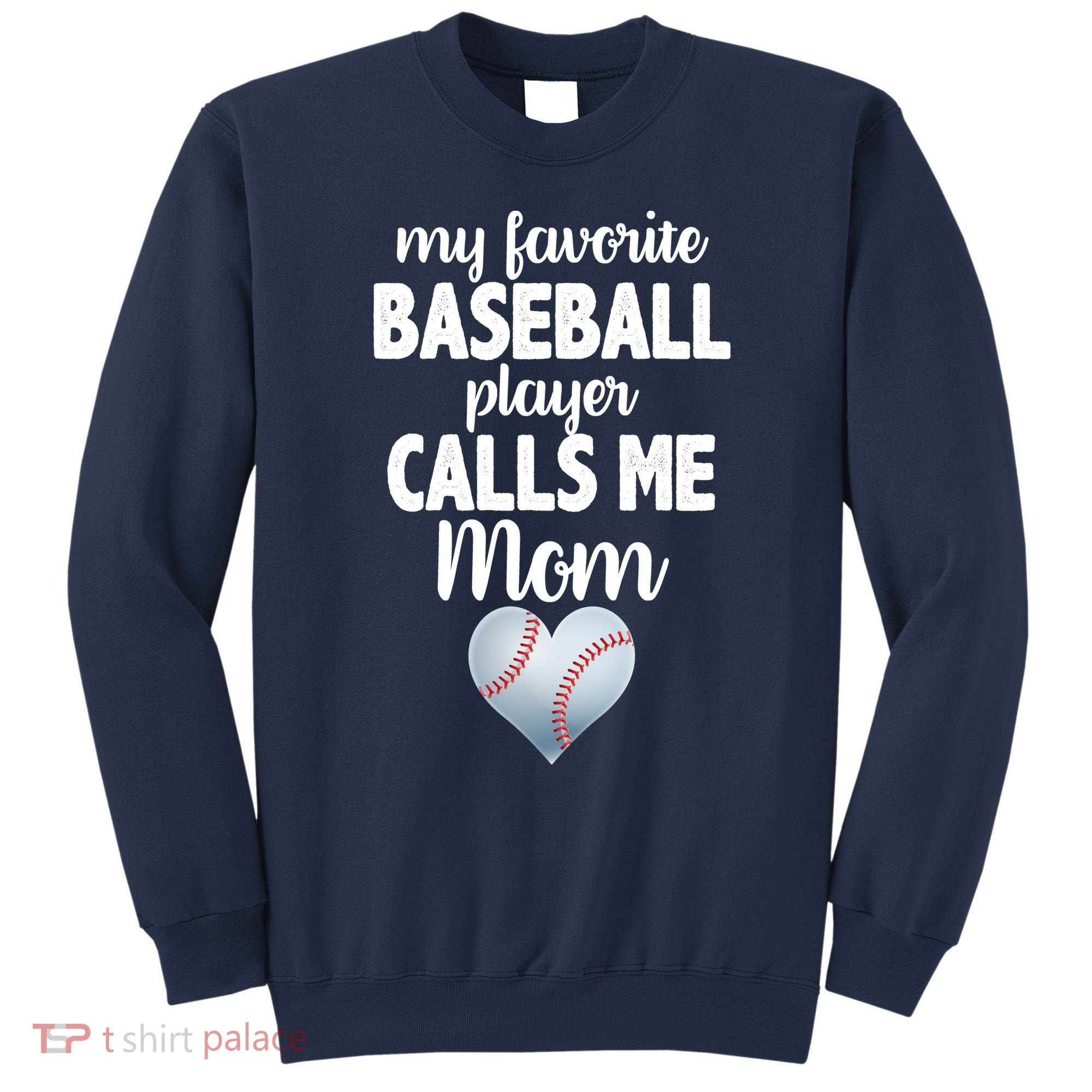 My Favorite Baseball Player Calls Me Mom Sweatshirt