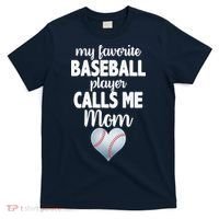 My Favorite Baseball Player Calls Me Mom T-Shirt thumb 0
