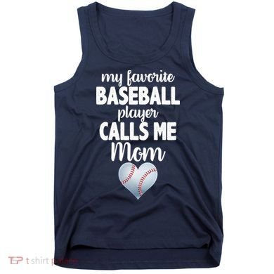 My Favorite Baseball Player Calls Me Mom Tank Top