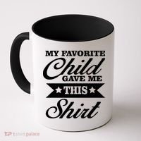 My Favorite Child Gave Me This Coffee Mug thumb 0