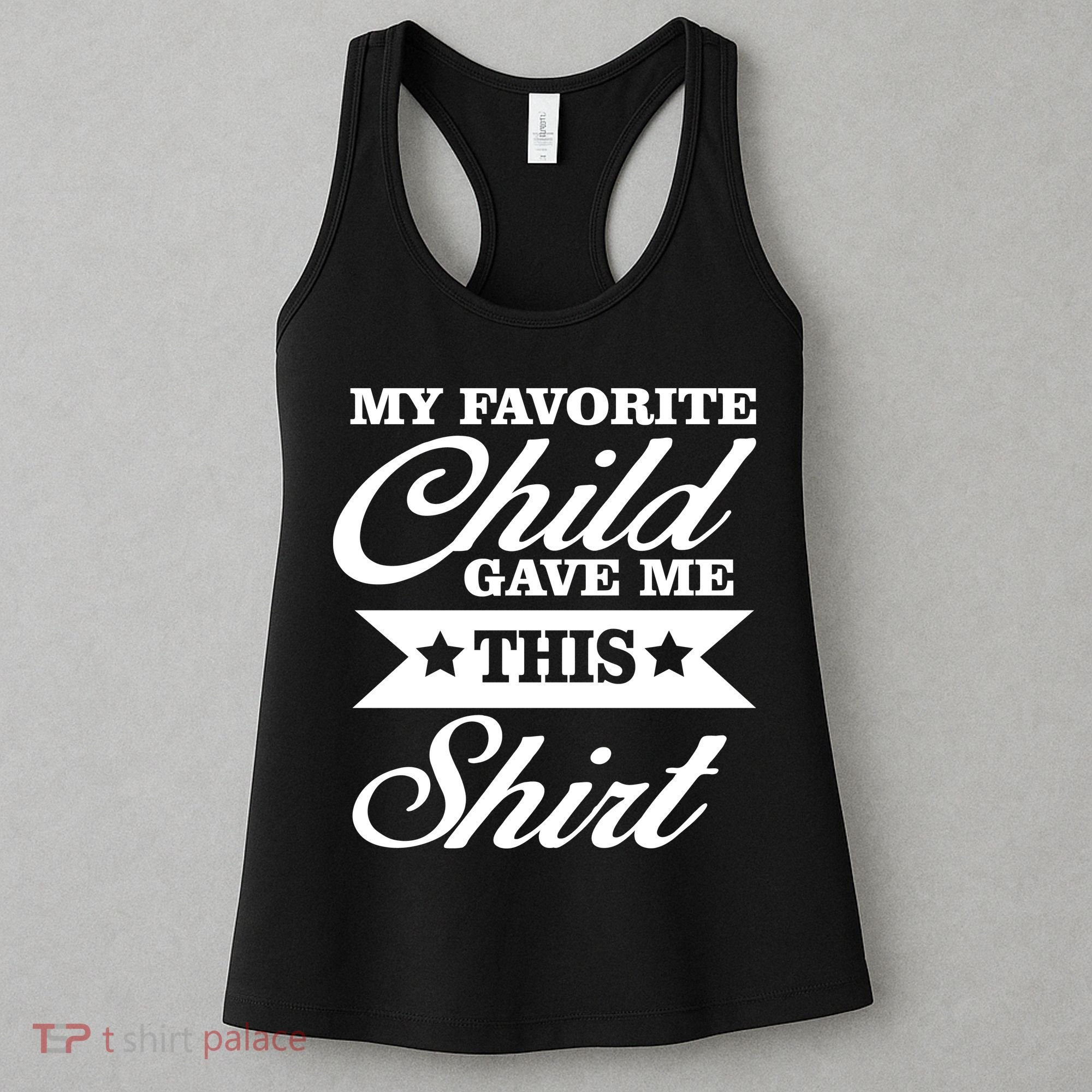 My Favorite Child Gave Me This Women's Tank Top