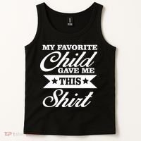 My Favorite Child Gave Me This Tank Top thumb 2