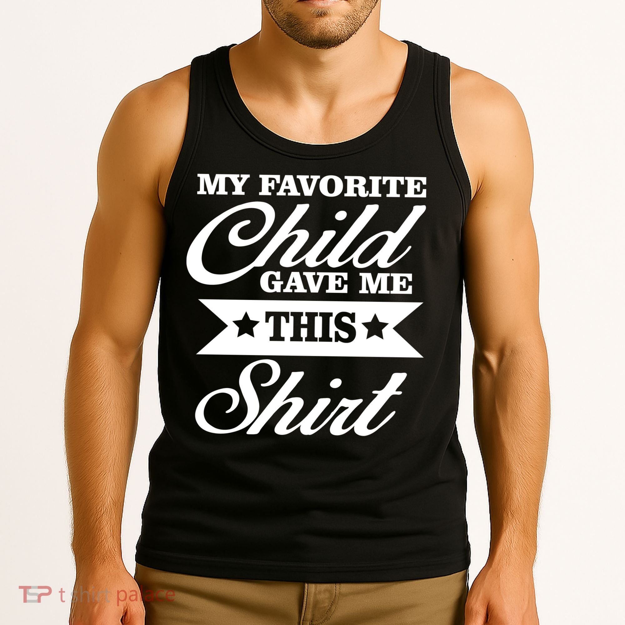 My Favorite Child Gave Me This Tank Top