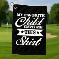 My Favorite Child Gave Me This Golf Towel thumb 1