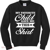My Favorite Child Gave Me This Kids Sweatshirt thumb 0