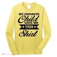 My Favorite Child Gave Me This Long Sleeve Shirt thumb 0