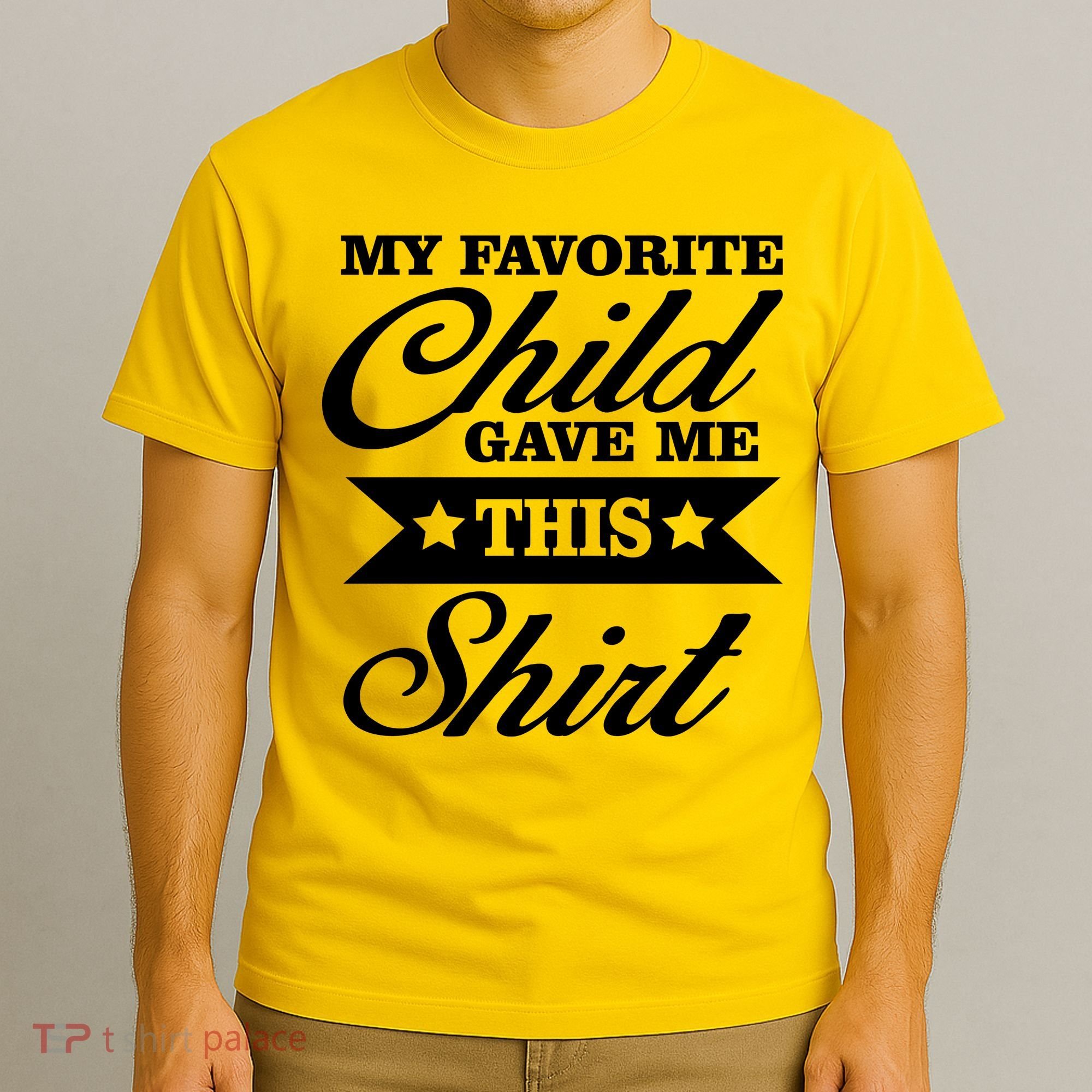 My Favorite Child Gave Me This T-Shirt