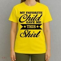 My Favorite Child Gave Me This T-Shirt thumb 4