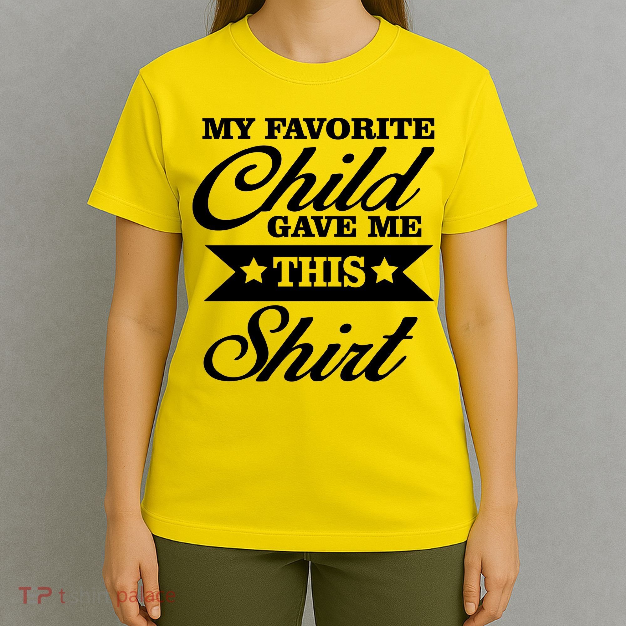 My Favorite Child Gave Me This T-Shirt