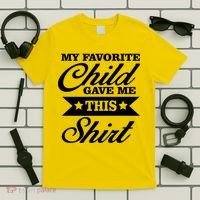 My Favorite Child Gave Me This T-Shirt thumb 5