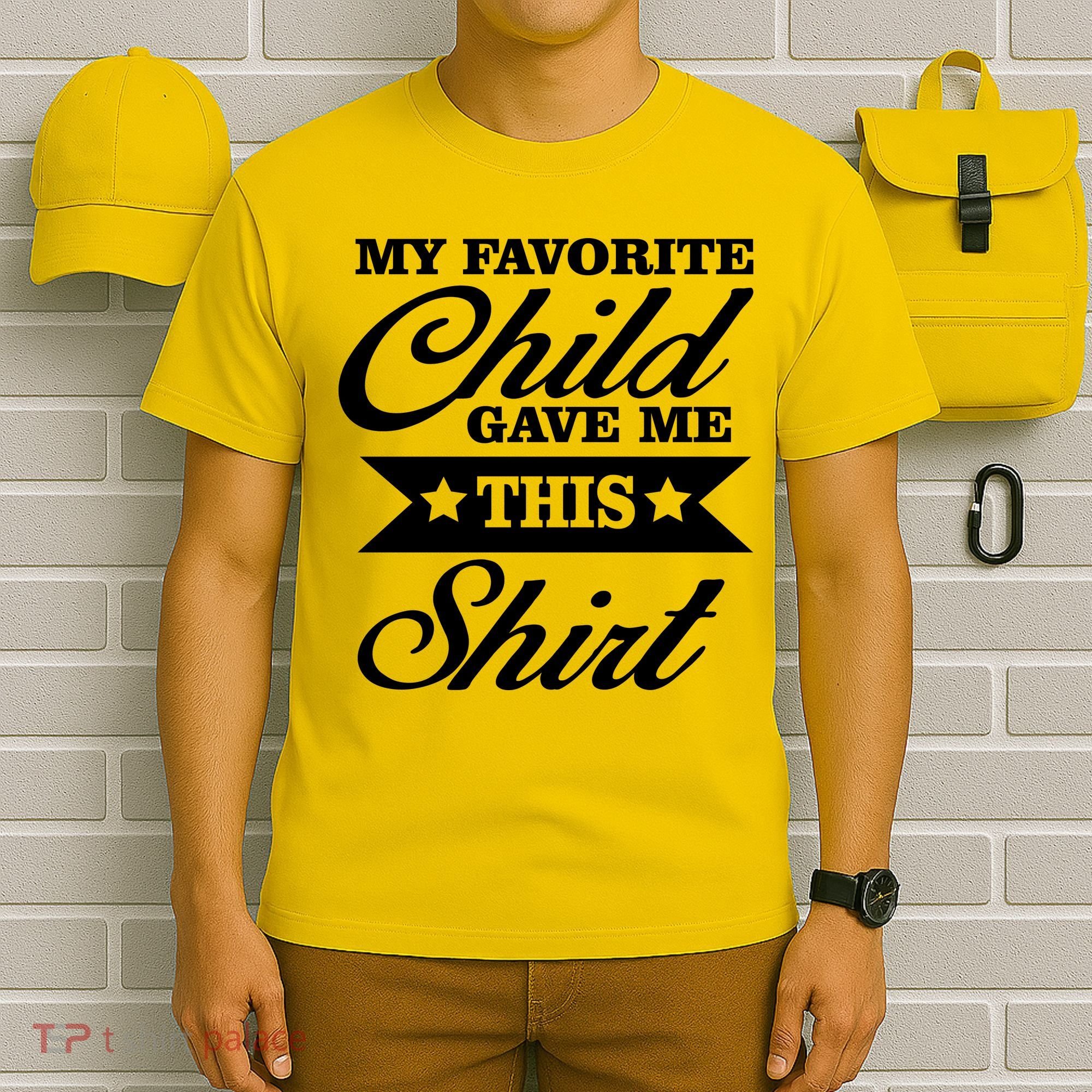 My Favorite Child Gave Me This T-Shirt