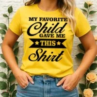 My Favorite Child Gave Me This Women's T-Shirt thumb 2