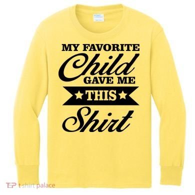 My Favorite Child Gave Me This Kids Long Sleeve Shirt