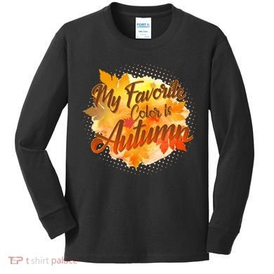 My Favorite Color Is Autumn Kids Long Sleeve Shirt