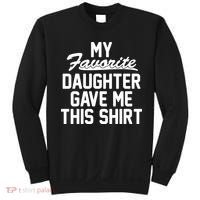 My Favorite Daughter Gave Me This Shirt Sweatshirt thumb 0