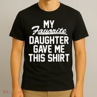 My Favorite Daughter Gave Me This Shirt T-Shirt thumb 3