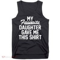 My Favorite Daughter Gave Me This Shirt Tank Top thumb 0