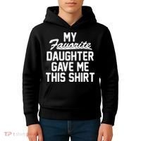 My Favorite Daughter Gave Me This Shirt Kids Hoodie thumb 4