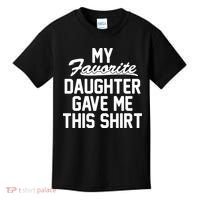 My Favorite Daughter Gave Me This Shirt Kids T-Shirt thumb 0
