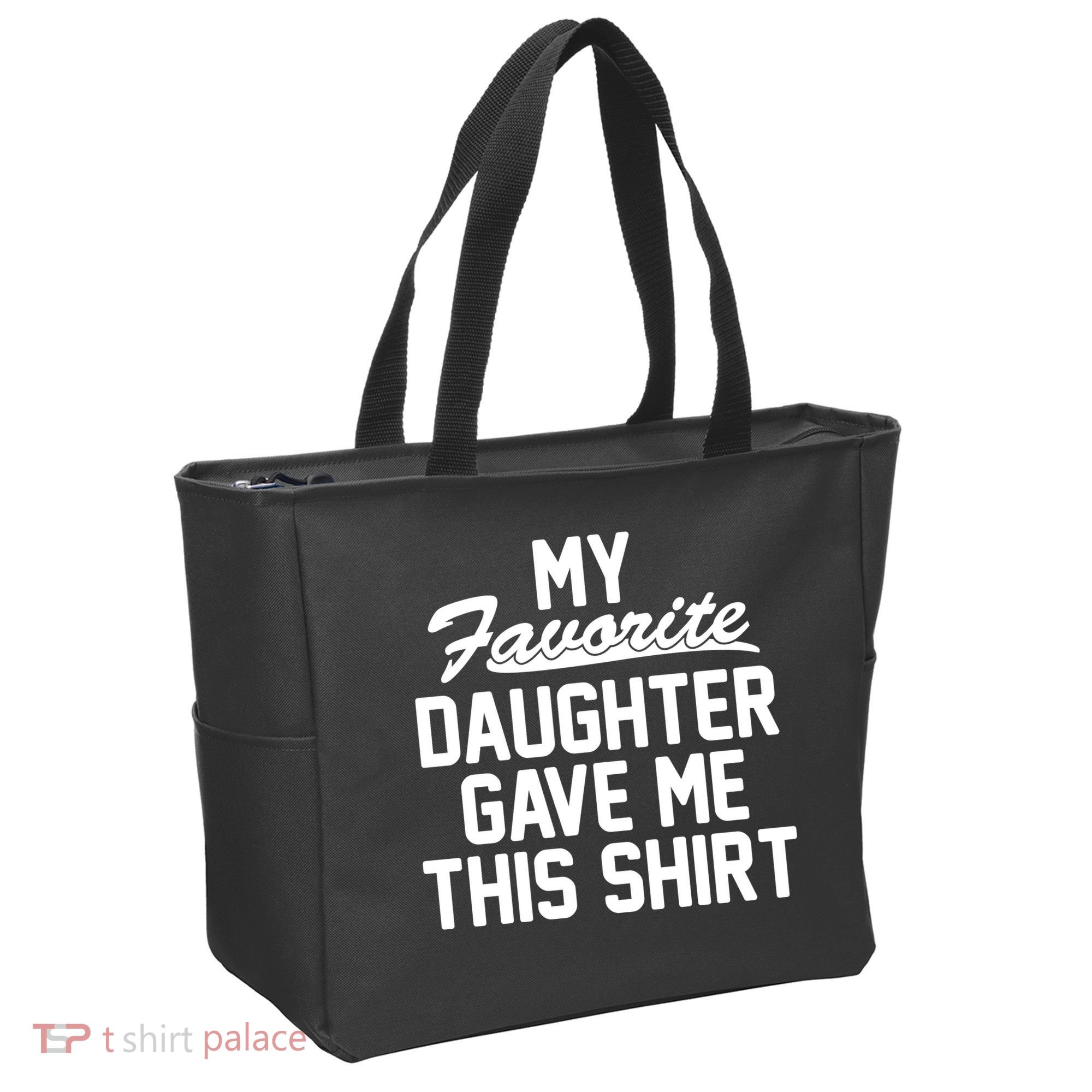 My Favorite Daughter Gave Me This Shirt Tote Bag