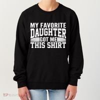 My Favorite Daughter Got Me This Women's Sweatshirt thumb 0