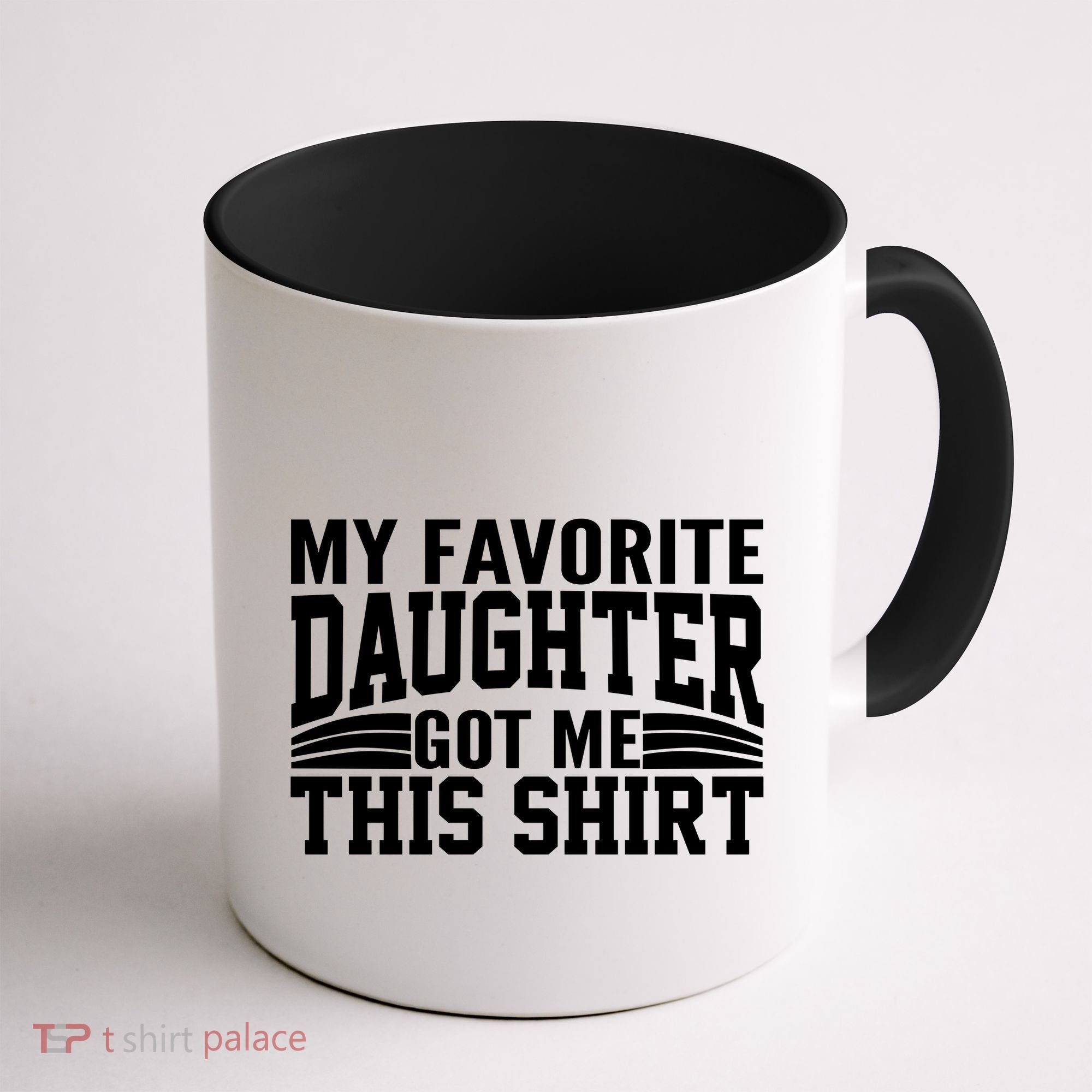 My Favorite Daughter Got Me This Coffee Mug