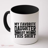 My Favorite Daughter Got Me This Coffee Mug thumb 0