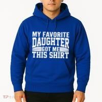 My Favorite Daughter Got Me This Hoodie thumb 2