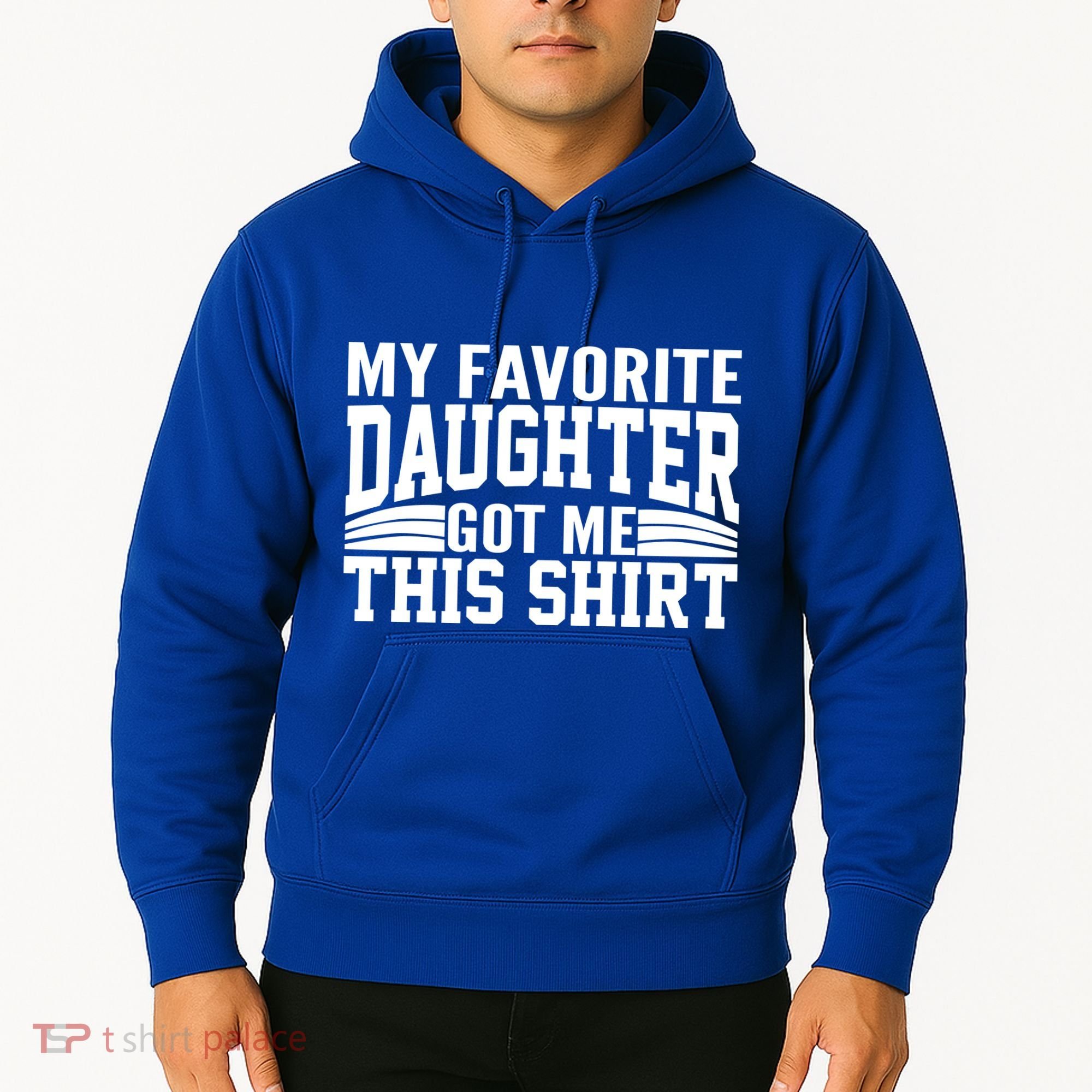 My Favorite Daughter Got Me This Hoodie
