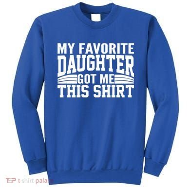 My Favorite Daughter Got Me This Sweatshirt