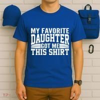 My Favorite Daughter Got Me This T-Shirt thumb 6
