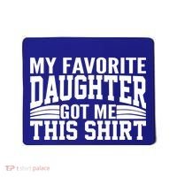 My Favorite Daughter Got Me This Mousepad thumb 0