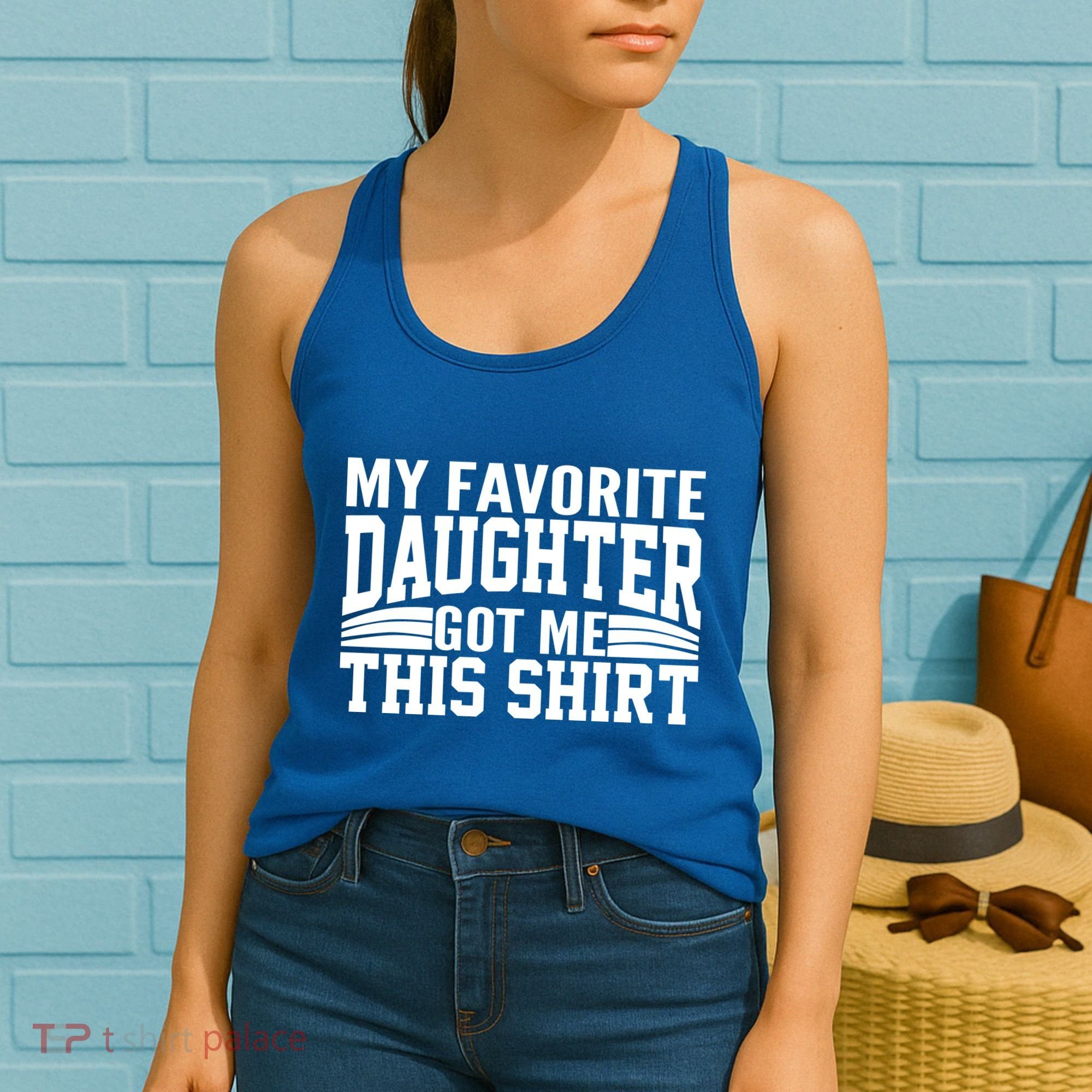 My Favorite Daughter Got Me This Women's Tank Top