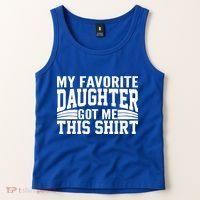 My Favorite Daughter Got Me This Tank Top thumb 2