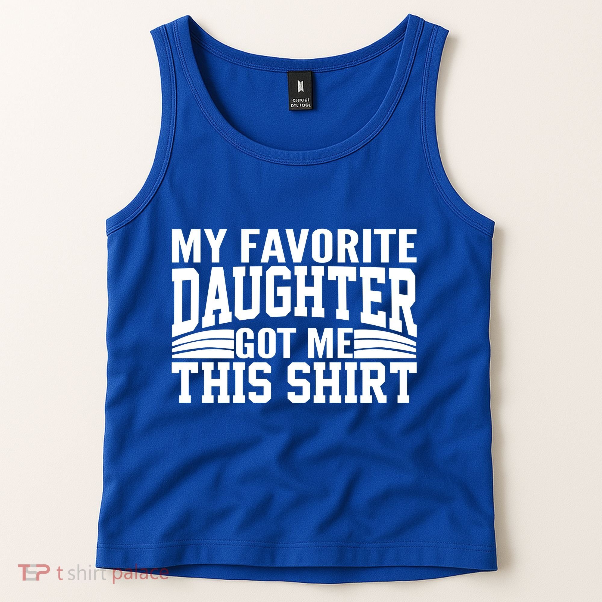 My Favorite Daughter Got Me This Tank Top