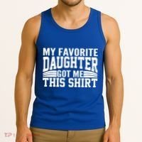 My Favorite Daughter Got Me This Tank Top thumb 3