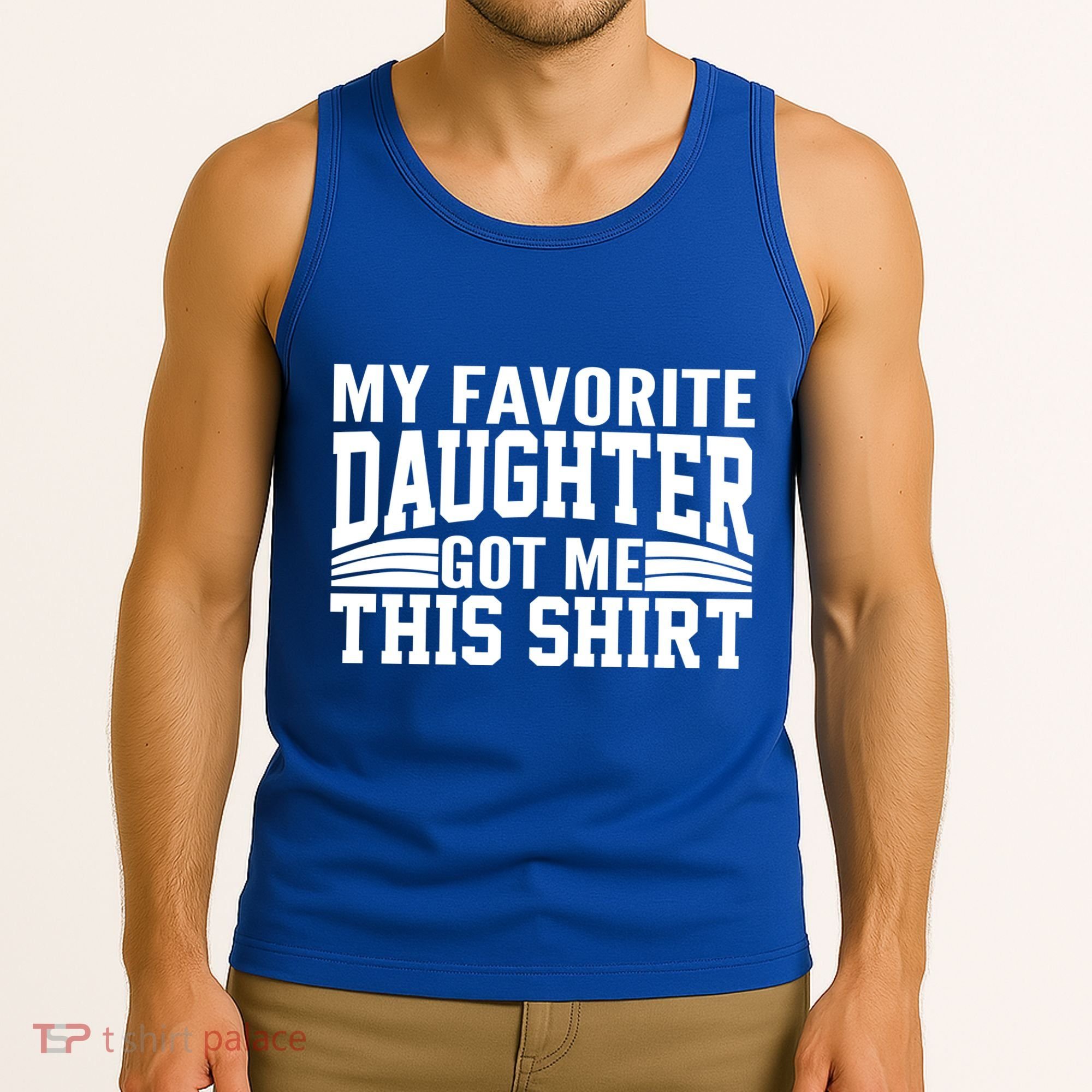 My Favorite Daughter Got Me This Tank Top