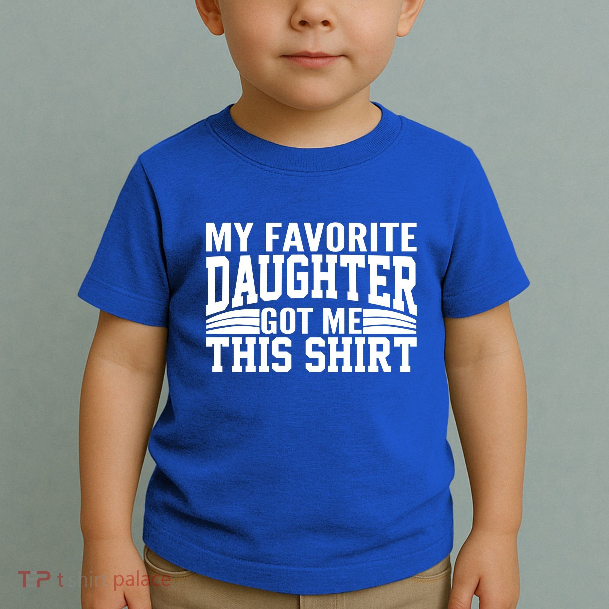 My Favorite Daughter Got Me This Toddler T-Shirt