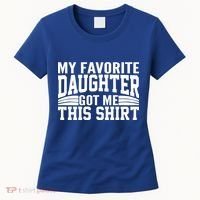 My Favorite Daughter Got Me This Women's T-Shirt thumb 0