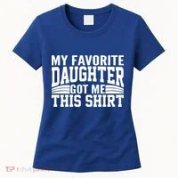 My Favorite Daughter Got Me This Women's T-Shirt thumb 0