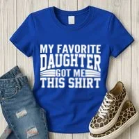 My Favorite Daughter Got Me This Women's T-Shirt thumb 3