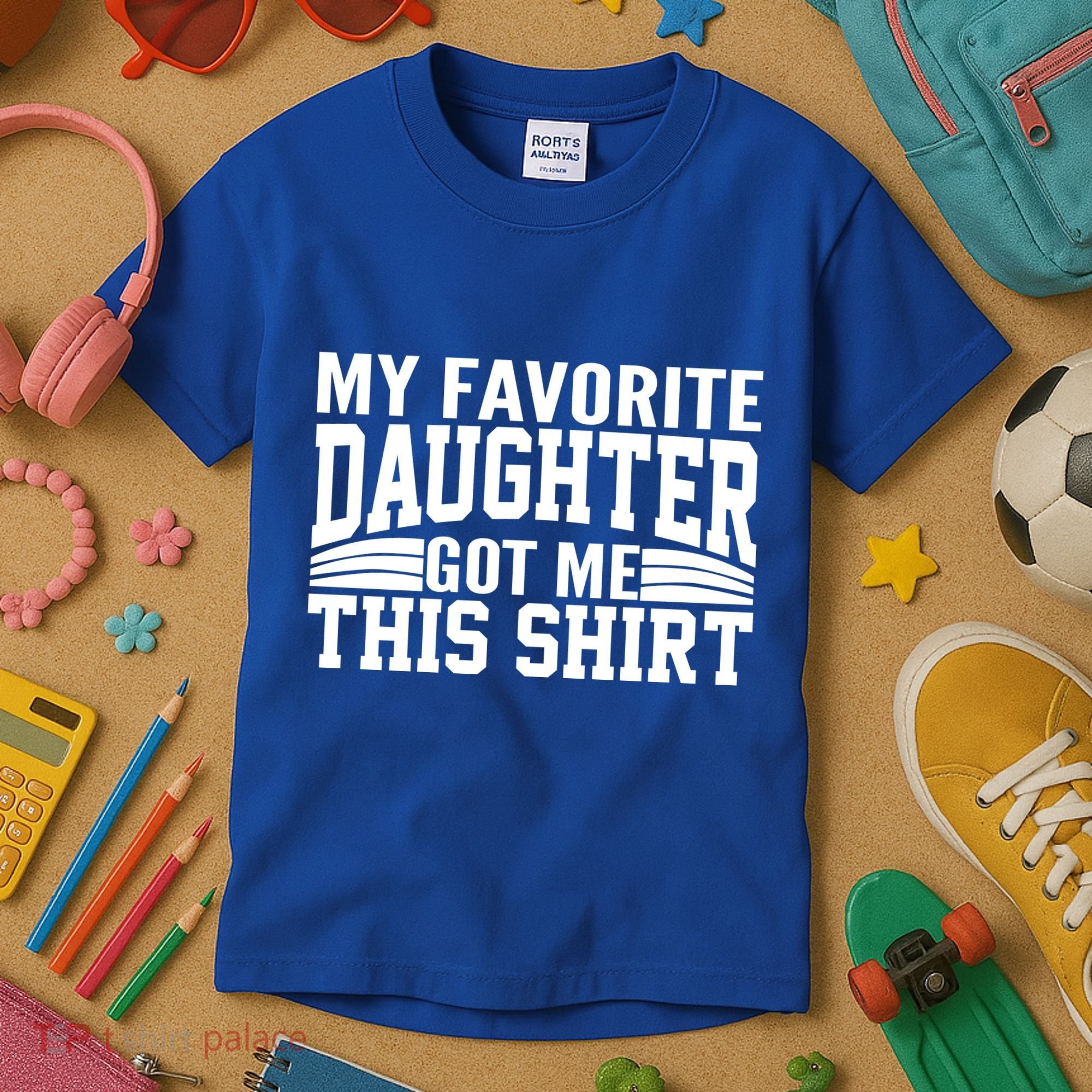 My Favorite Daughter Got Me This Kids T-Shirt