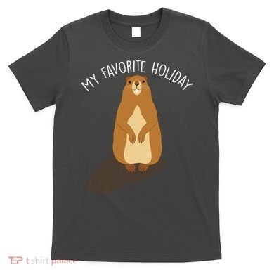 My Favorite Holiday Groundhog Day T-Shirt