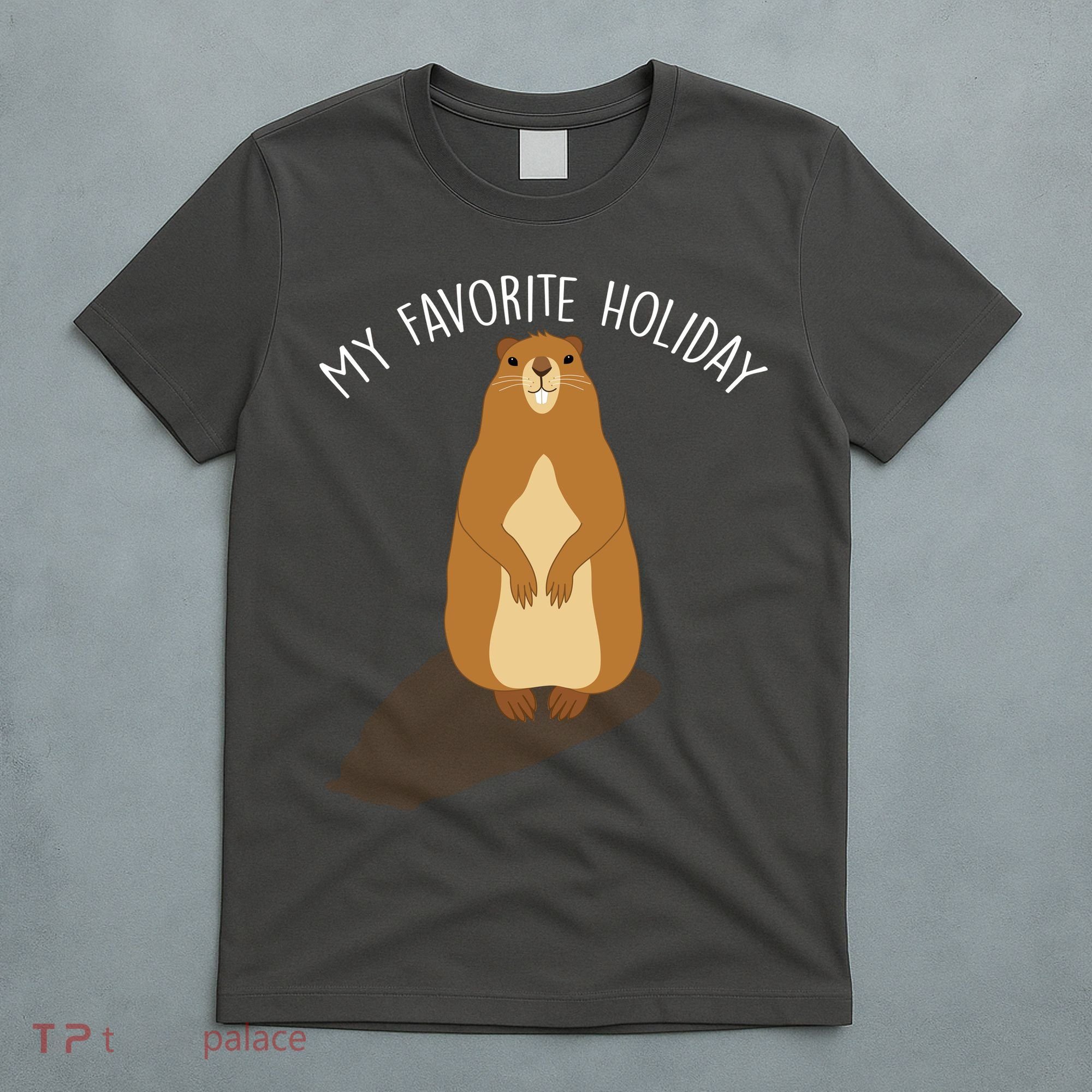 My Favorite Holiday Groundhog Day T-Shirt